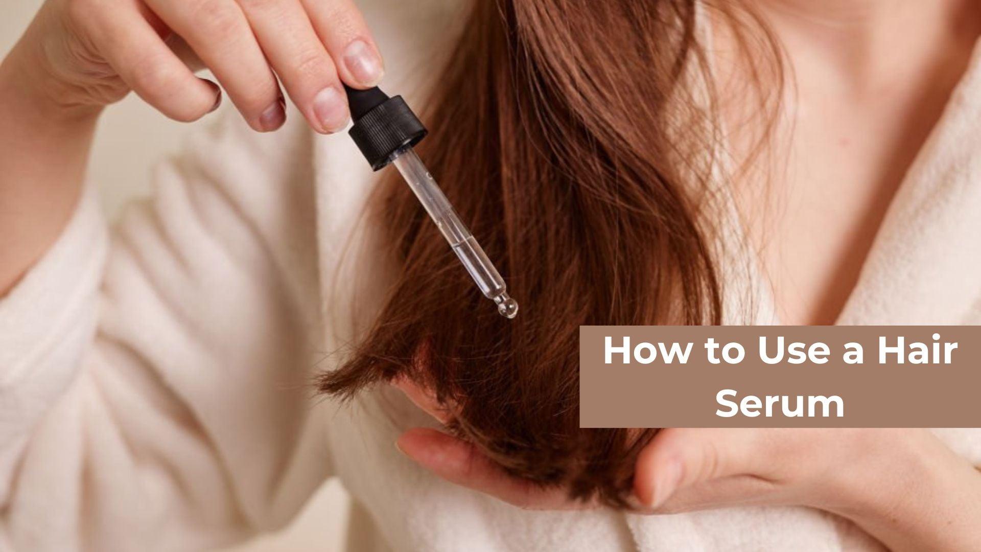 How and When to Use and Apply a Hair Serum - CLUB DERMA