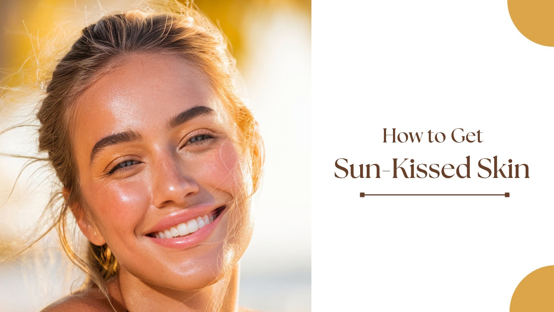 How To Get Sun Kissed Skin With A Radiant Glow how-to-get-sun-kissed-skin-with-a-radiant-glow
