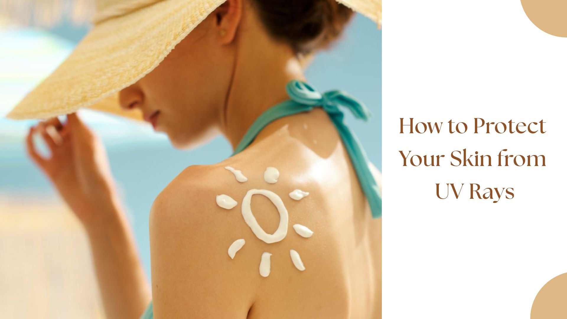 How to Protect Your Skin From UV Rays & Prevent Damage