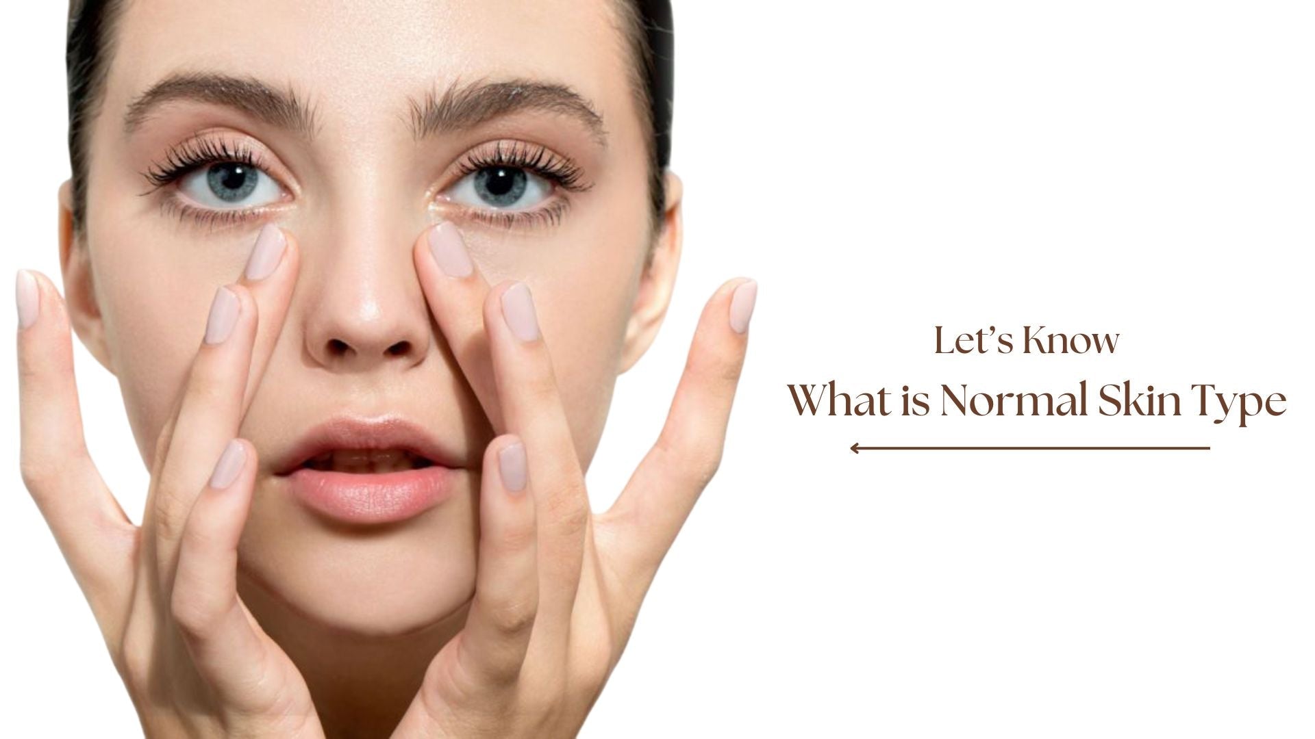 What is Normal Skin Type? Does It Exist?